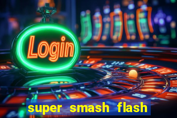 super smash flash 2 completo jogos 360